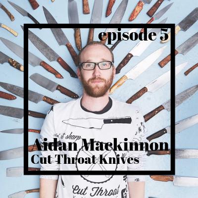 Episode 5: Aidan Mackinnon