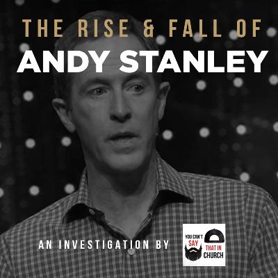 #18 - The Rise & Fall of Andy Stanley