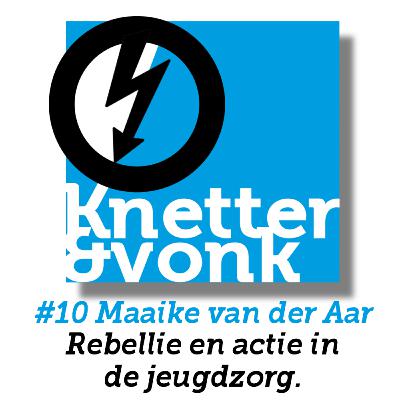 #10 Knetter & Vonk over destructieve bestuurslagen, mismanagement en rebellie en acties in de jeugdzorg. Met Maaike van der Aar van FNV Jeugdzorg.