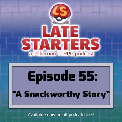 Episode 55 - A Snackworthy Story