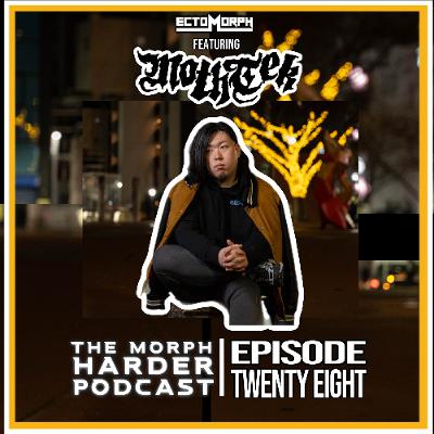 The Morph Harder Podcast: Episode 28 featuring MOTHTEK