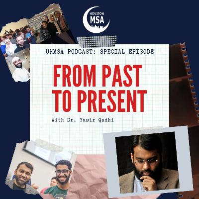 From Past to Present with Dr. Yasir Qadhi From Past to Present with Dr. Yasir Qadhi