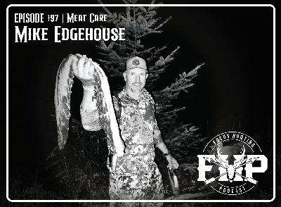 Episode #197 Meat Care with Mike Edgehouse