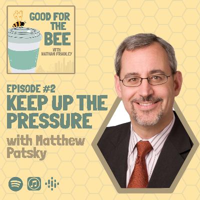 #02 Keep up the pressure with Matthew Patsky