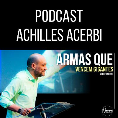 ARMAS QUE VENCEM GIGANTES - PR. ACHILLES ACERBI ARMAS QUE VENCEM GIGANTES - PR. ACHILLES ACERBI
