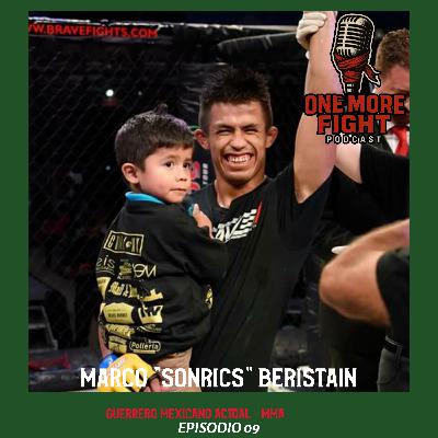 Ep. 9 - MARCO "SONRICS" BERISTAIN RECONOCIDO PELEADOR DE MMA MEXICANO