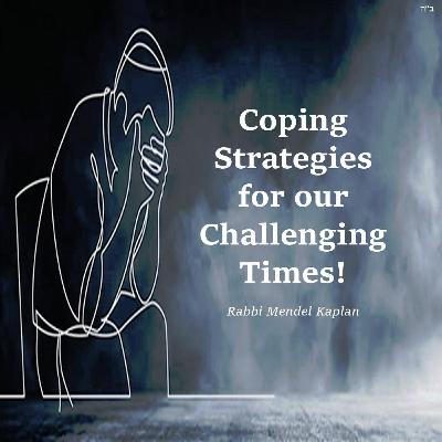 Coping Strategies for our Challenging Times!