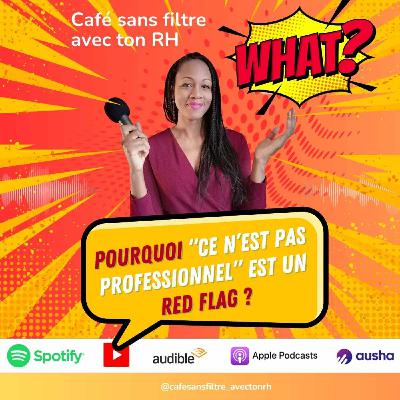 🚩"Ce n'est pas professionnel" le nouveau red flag🚩