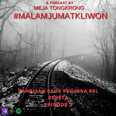 [02] #MalamJumatKliwon - Tangisan Sang Penjaga Rel Kereta