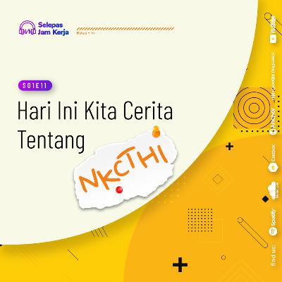 11 Hari Ini Kita Cerita Tentang NKCTHI