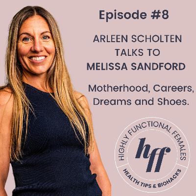 Motherhood, Careers, Dreams & Shoes - With Melissa Sandford