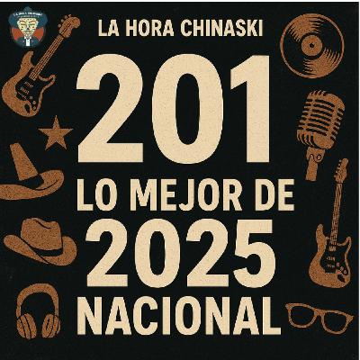 La Hora Chinaski. Programa 201#25. Lo Mejor de 2025 Nacional La Hora Chinaski. Programa 201#25. Lo Mejor de 2025 Nacional