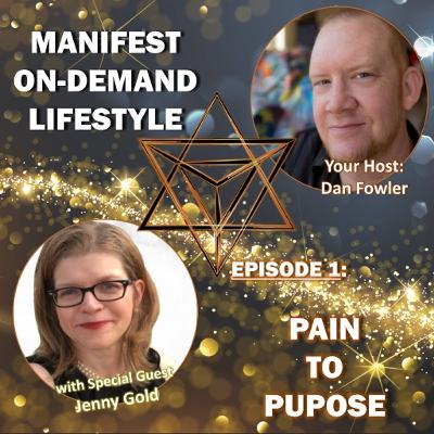 EPISODE 1: Pain to Purpose with Special Guest Jenny Gold