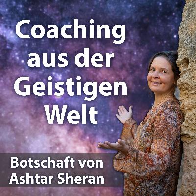 #27 Coaching aus der Geistigen Welt - Ashtar Sheran Channeling