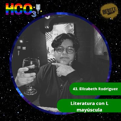 43. Elizabeth Rodríguez, Literatura con L mayúscula 43. Elizabeth Rodríguez, Literatura con L mayúscula