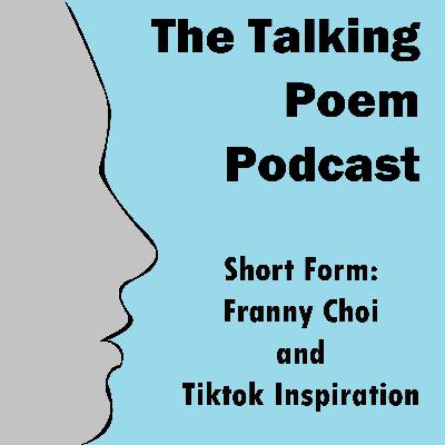 Short Form: Franny Choi and bonus: Tiktok Inspiration Short Form: Franny Choi and bonus: Tiktok Inspiration