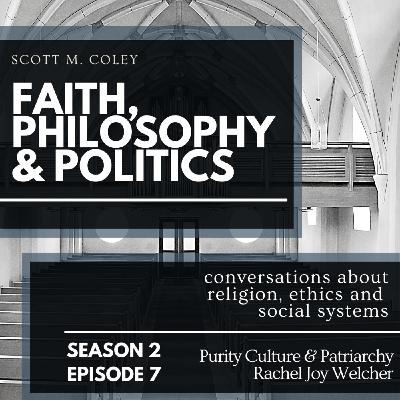 Episode 7: Purity Culture & Patriarchy: A Conversation with Rachel Joy Welcher