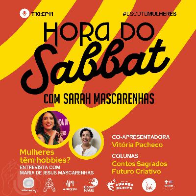 Hora do Sabbat T10 Ep11 - Mulheres tem Hobbies? Hora do Sabbat T10 Ep11 - Mulheres tem Hobbies?
