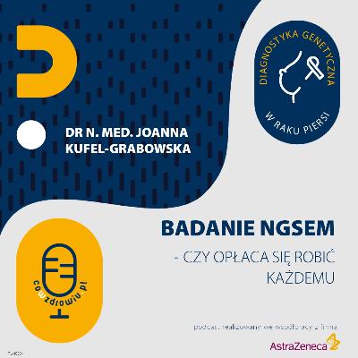 #4 Badania genetyczne w raku piersi. Czy NGS robić każdej pacjentce?