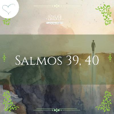 Día 67 | Salmos 39 y 40
