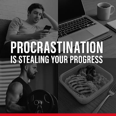 Procrastination is Killing Your Progress - POF313