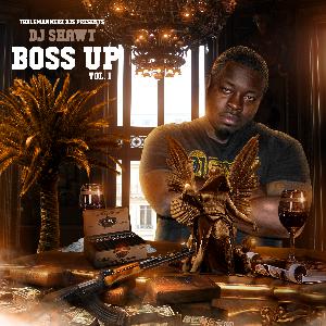 Dj Shawt – Boss Up Vol 1
