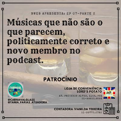 Músicas que não são o que parecem, politicamente correto e novo membro no podcast