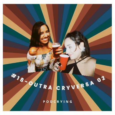 EP #18 - Outra Cryversa