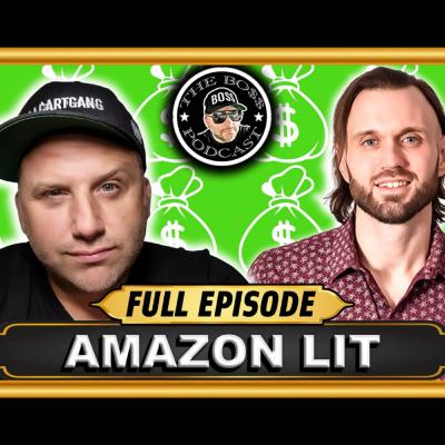 Amazon Lit Sold Over $63,000,000 On Amazon | Behind The Scenes | THE BOSS PODCAST - Ep. 002 Amazon Lit Sold Over $63,000,000 On Amazon | Behind The Scenes | THE BOSS PODCAST - Ep. 002