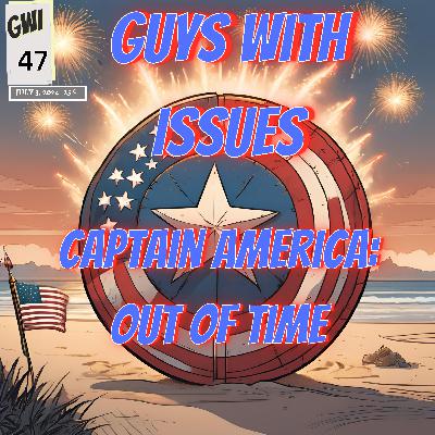 Issue 47: Captain America Out of Time Issue 47: Captain America Out of Time