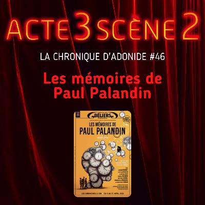 Chronique d'Adonide 46 : Les mémoires de Paul Palandin
