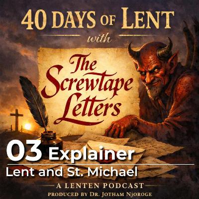 03 Explainer: What is lent and who is St. Michael?