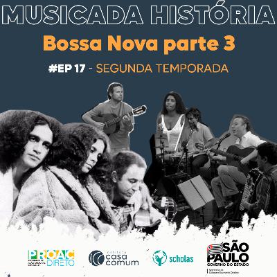 Musicada História - T02 EP17 Bossa Nova - parte 3