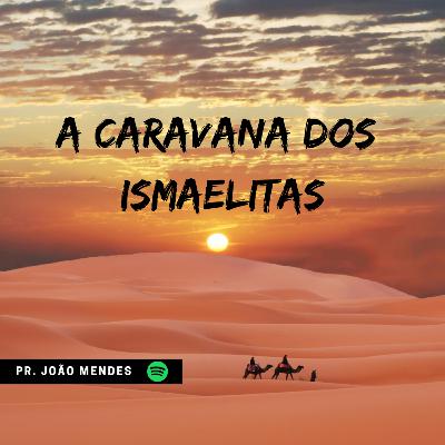 A CARAVANA DOS ISMAELITAS