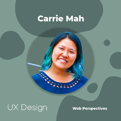 UX Design w/ Carrie Mah UX Design w/ Carrie Mah