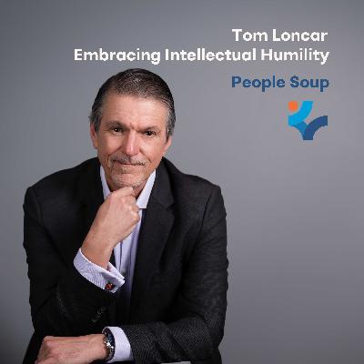 Embracing Intellectual Humility with Tom Loncar Embracing Intellectual Humility with Tom Loncar