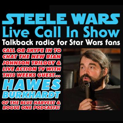 Live Call In Show – Ep 46 : Hawes Burkhardt, Jason Ward & listener calls on the Rian Johnson trilogy & Star Wars TV announcements