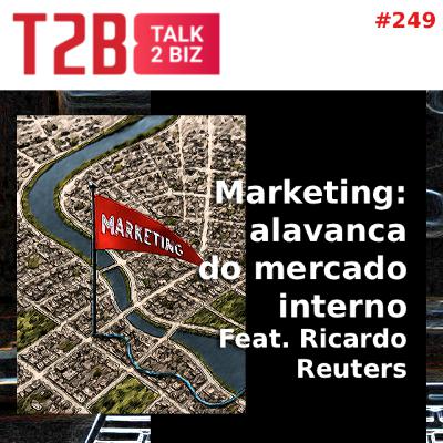 Marketing: alavanca para o mercado interno Feat. Ricardo Reuters