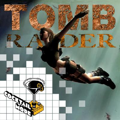 Tomb Raider - Cocktail Mode: Retro Games, Cocktails and Banter - S01E20