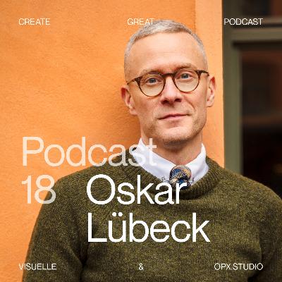 Episode 18 with Oskar Lübeck