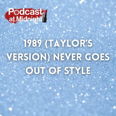 43: 1989 (Taylor's Version) never goes out of style