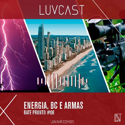 Bate Pronto #08 | Energias, BC e Armas Bate Pronto #08 | Energias, BC e Armas