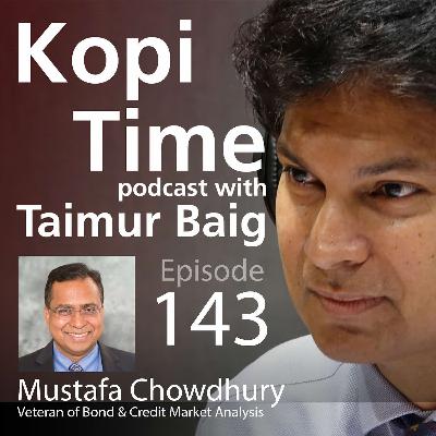 Kopi Time E143 - Markets and Policy Path Dependence with Mustafa Chowdhury
