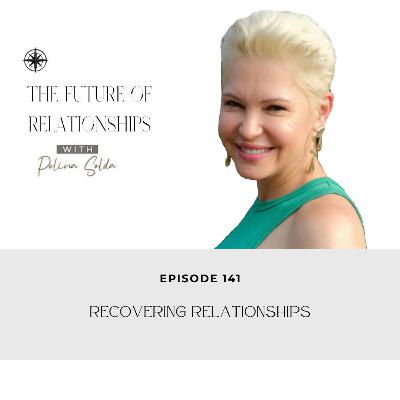 #141 Recovering Relationships