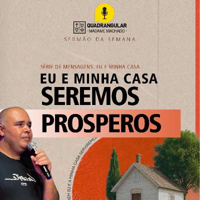 EU E MINHA CASA SEREMOS PROSPEROS | Pr. Rodrigo Bulla