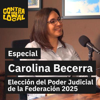 Las Nuevas Elecciones Judiciales - Carolina Becerra - Especial