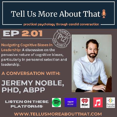 Dr. Noble, Pt. 2 - Navigating Cognitive Biases in Leadership: A discussion on the pervasive nature of cognitive biases, particularly in personnel selection and leadership. Dr. Noble, Pt. 2 - Navigating Cognitive Biases in Leadership: A discussion on the pervasive nature of cognitive biases, particularly in personnel selection and leadership.