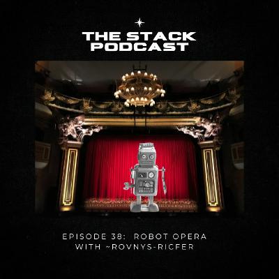 Ep 038:  Robot Opera with ~rovnys-ricfer