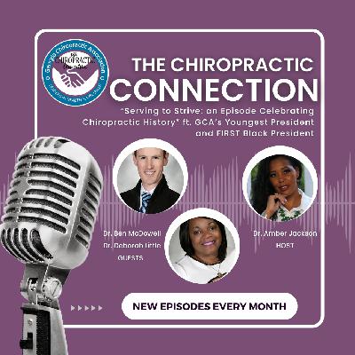 “Serving to Strive: an Episode Celebrating Chiropractic History” ft. GCA Youngest President and FIRST Black President