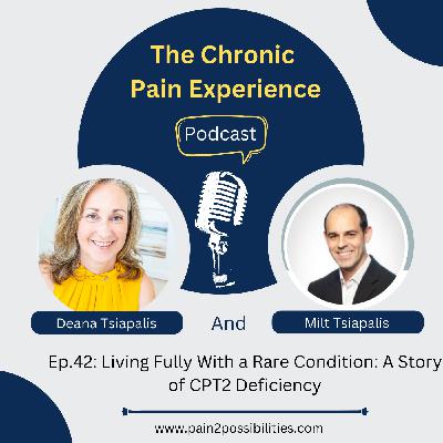 Living Fully With a Rare Condition: A Story of CPT2 Deficiency Living Fully With a Rare Condition: A Story of CPT2 Deficiency